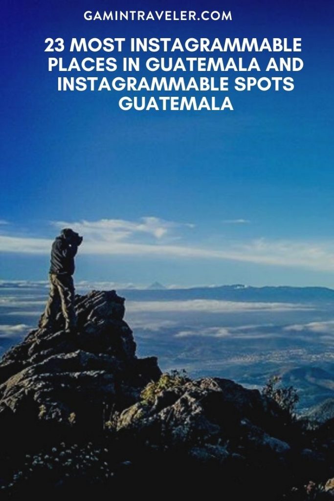 23 Most Instagrammable Places In Guatemala And Guatemala Instagram Spots Guatemala That You Can't Miss 1 most instagrammable places in Guatemala, instagrammable spots Guatemala