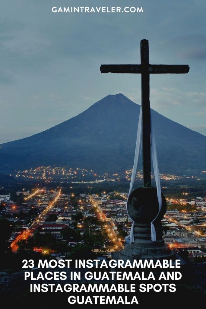 23 Most Instagrammable Places In Guatemala And Guatemala Instagram Spots Guatemala That You Can't Miss 3 most instagrammable places in Guatemala, instagrammable spots Guatemala