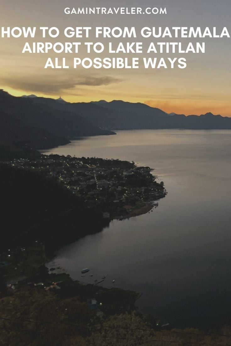 How To Get From Guatemala Airport To Lake Atitlan Best Way 1 How To Get From Guatemala Airport To Lake Atitlan - All Possible Ways