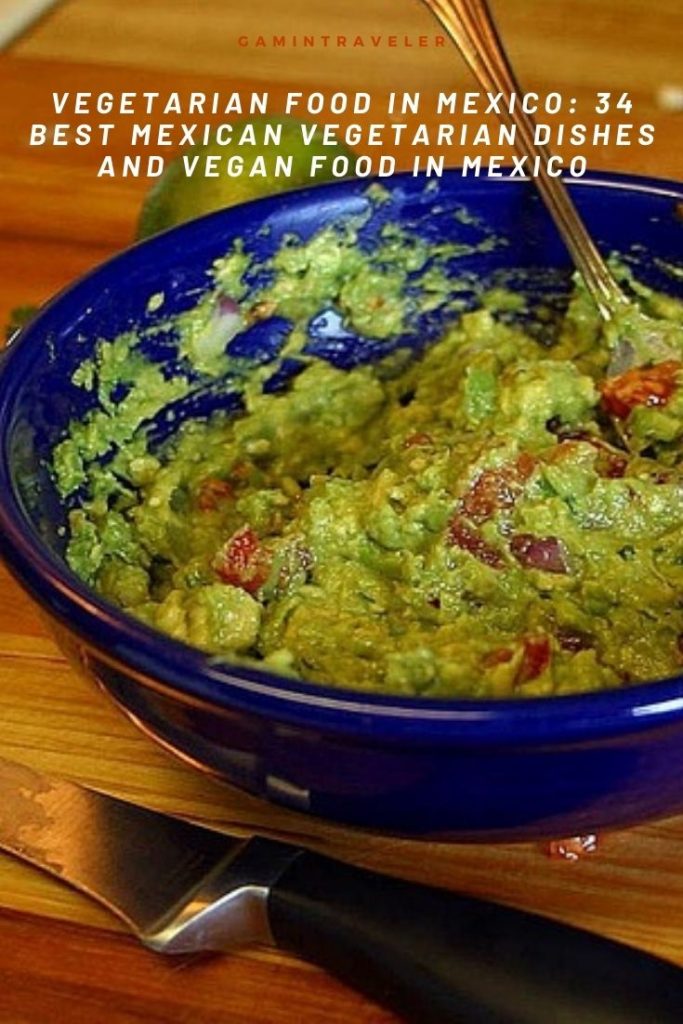 Best Vegetarian Food In Mexico: 34 Best Mexican Vegetarian Dishes And Vegan Food In Mexico 3 Vegetarian Food In Mexico Pin