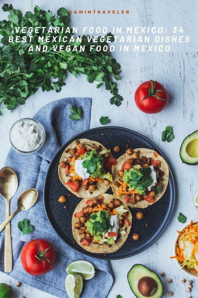 Best Vegetarian Food In Mexico: 34 Best Mexican Vegetarian Dishes And Vegan Food In Mexico 1 Vegetarian Food In Mexico Pin