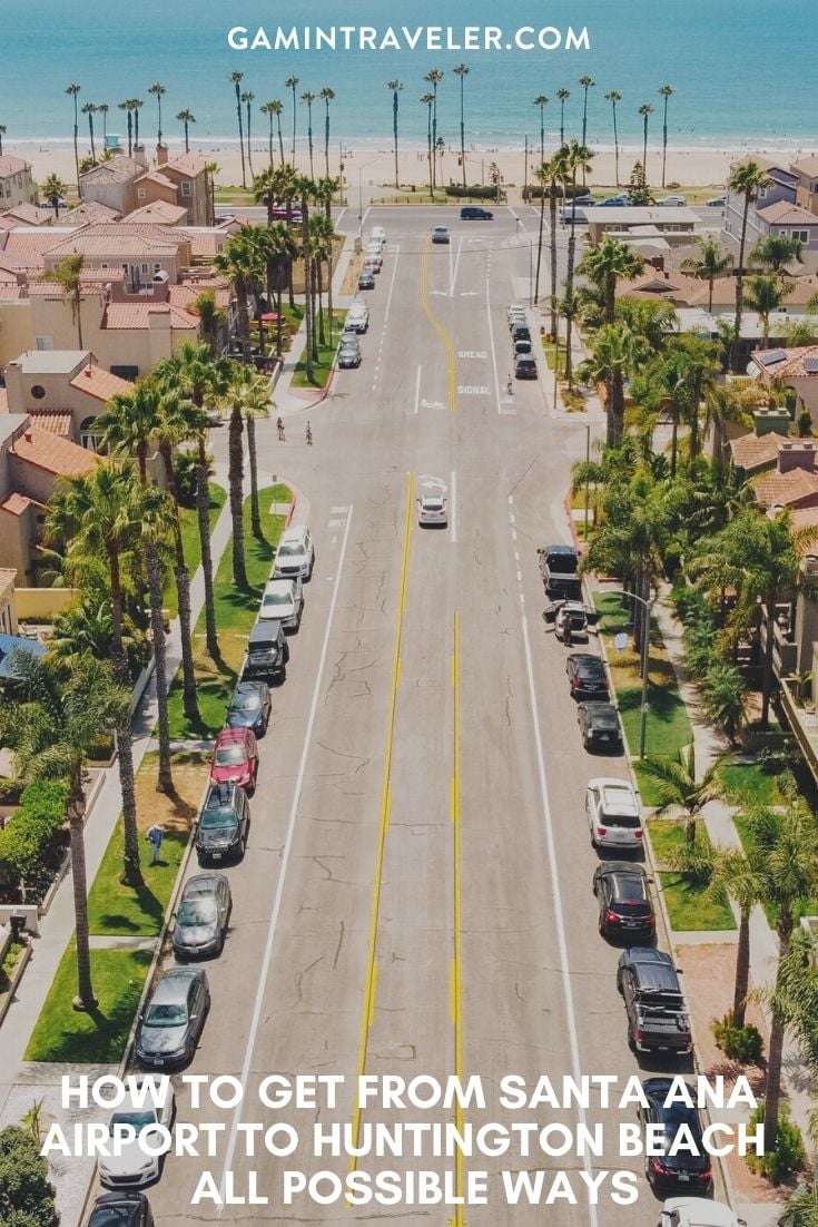 HOW TO GET FROM SANTA ANA AIRPORT TO HUNTINGTON BEACH – ALL POSSIBLE WAYS