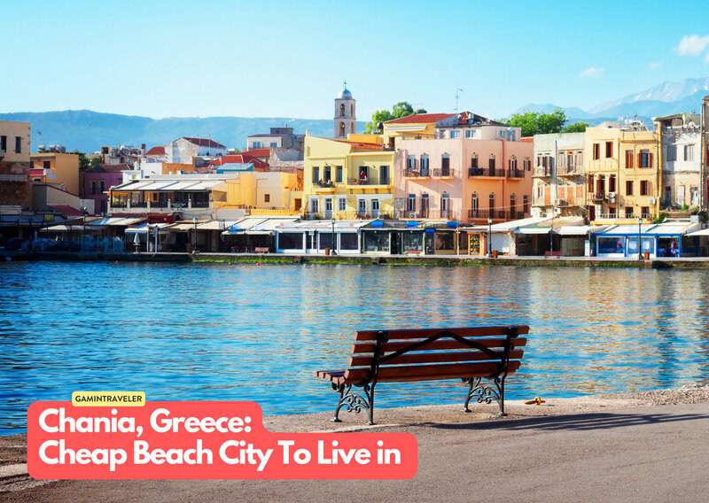 20 Budget Beach Cities Where You Can Live Your Dream Life 4 Chania Crete Greece 20 Cheapest Beach Cities To Live in The World