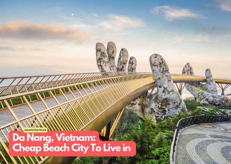 20 Budget Beach Cities Where You Can Live Your Dream Life 7 Da Nang Vietnam 20 Cheapest Beach Cities To Live in The World