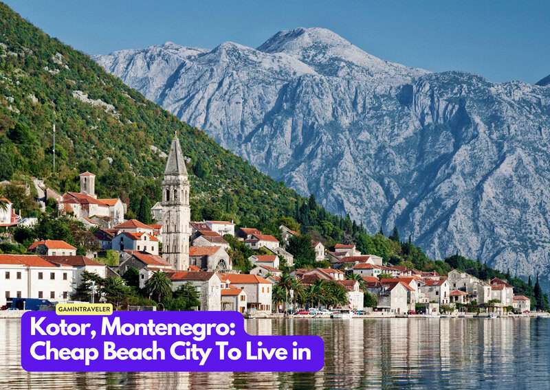 20 Budget Beach Cities Where You Can Live Your Dream Life 16 Kotor Montenegro 20 Cheapest Beach Cities To Live in The World