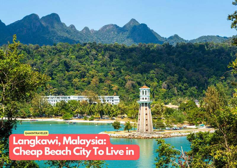 20 Budget Beach Cities Where You Can Live Your Dream Life 6 Langkawi Malaysia 20 Cheapest Beach Cities To Live in The World