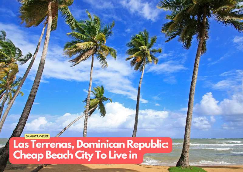 20 Budget Beach Cities Where You Can Live Your Dream Life 9 Las Terrenas Dominican Republic 20 Cheapest Beach Cities To Live in The World