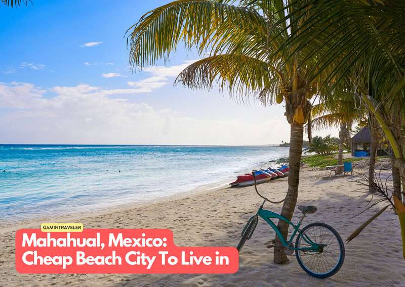 20 Budget Beach Cities Where You Can Live Your Dream Life 18 Mahahual Mexico 20 Cheapest Beach Cities To Live in The World