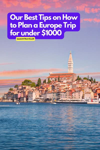Our Best Tips on How to Plan a Europe Trip for under $1000 1 plan a Europe trip for under $1000
