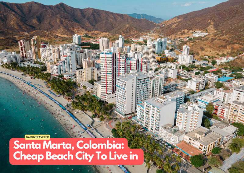 20 Budget Beach Cities Where You Can Live Your Dream Life 14 Santa Marta Colombia 20 Cheapest Beach Cities To Live in The World