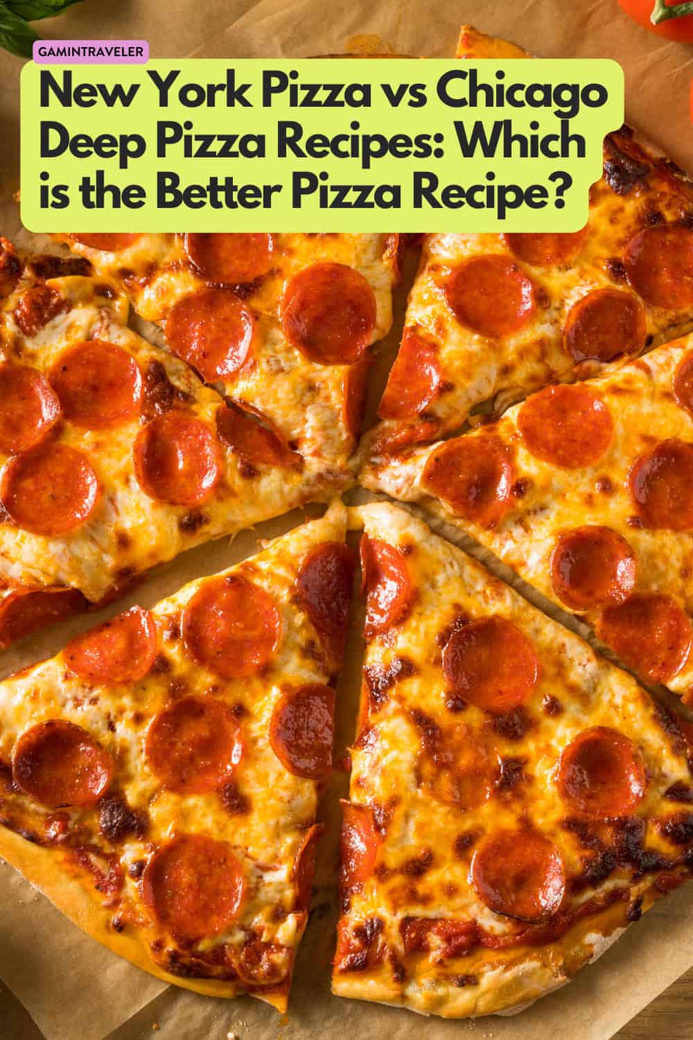 The Pizza Rivalry That Divides America: New York vs Chicago 1 New York Pizza vs Chicago Deep Pizza Recipes Which is the Better Pizza Recipe